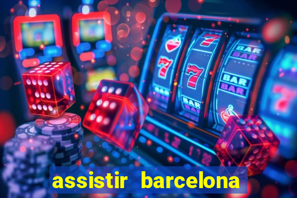 assistir barcelona x granada em hd